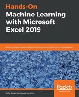 Hands-On Machine Learning with Microsoft Excel 2019: Build complete data analysis flows, from data collection to visualization 1789345375 Book Cover