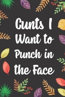 Cunts I Want to Punch in the Face: Blank Lined Diary / Notebook / Journal, Gifts For Coworker And Boss - Inspirational, Motivational, Creative, Funny Quotes 6x9" 120 Pages (Funny Quote Notebook) 169979734X Book Cover