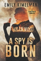 A Spy Is Born : Russia Conspiracy Thriller 109378086X Book Cover