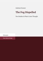 The Fog Dispelled: Two Studies in Plato's Later Thought 3515096469 Book Cover