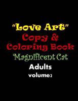 Love Art Copy & Coloring Book: Magnificent Cat 1543007635 Book Cover