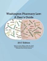 Washington Pharmacy Law: A User's Guide 2017 1543194958 Book Cover