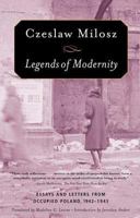 Legends of Modernity: Essays and Letters from Occupied Poland, 1942-1943 0374184992 Book Cover