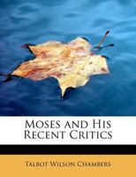Moses and His Recent Critics 1165491672 Book Cover