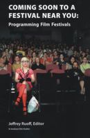 Coming Soon to a Festival Near You: Programming Film Festivals 1908437022 Book Cover
