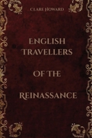 English Travellers Of The Reinassance 2305496311 Book Cover
