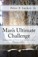 Man's Ultimate Challenge: Being a Man of Virtue in a Culture of Vice 1535283513 Book Cover