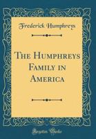 The Humphreys Family in America, Vol. 1 1293227927 Book Cover