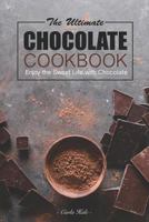 The Ultimate Chocolate Cookbook: Enjoy the Sweet Life with Chocolate 179524576X Book Cover