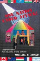 One nation under attack!: Understanding the creation of the nations 0962060410 Book Cover