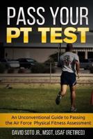 Pass Your PT Test: An Unconventional Guide to Passing the Air Force Physical Fitness Assessment 1541152255 Book Cover