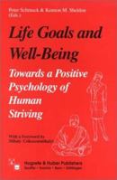 Life Goals and Well-Being: Towards a Positive Psychology of Human Striving 0889372446 Book Cover