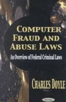 Computer Fraud & Abuse Laws 1590333454 Book Cover