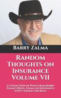 Random Thoughts on Insurance Volume VII: A Collection of Posts from Barry Zalma's Blog, Zalma on Insurance, http: //zalma.com/blog 1096421453 Book Cover