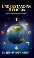 Understanding Religion: Some Approaches and Attitudes 9356110751 Book Cover