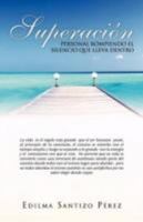 Superacion Personal Rompiendo El Silencio Que Lleva Dentro 1463314515 Book Cover