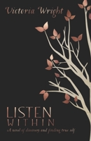 Listen Within: A novel of discovery and finding true self 1736490028 Book Cover
