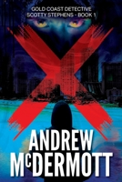 X : Gold Coast Detective Scotty Stephens - Book 1 1763859789 Book Cover