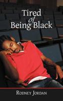 Tired of Being Black 1475945248 Book Cover