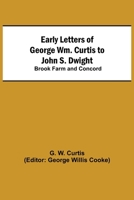 The Early Letters Of George William Curtis 1503287068 Book Cover