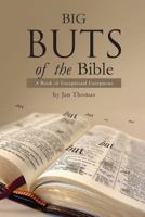 Big Buts of the Bible: A Book of Exceptional Exceptions 1947247433 Book Cover