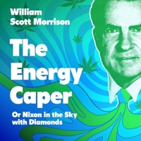 The Energy Caper: Or Nixon in the Sky with Diamonds B0FDC5J4TJ Book Cover