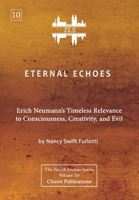 Eternal Echoes [ZLS Edition]: Erich Neumann's Timeless Relevance to Consciousness, Creativity, and Evil 1685031641 Book Cover