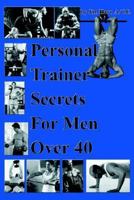 Personal Trainer Secrets for Men Over 40 1418441546 Book Cover