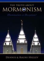 The Truth about Mormonism: Illumination or Deception? 1928660630 Book Cover