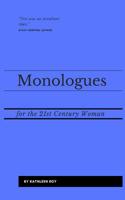 Monologues for the 21st Century Woman: Acting pieces for auditions, class usage, or performance 1979910723 Book Cover