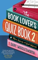 The Book Lover's Quiz Book 2: More Quizzes for Book Whizzes 1472148282 Book Cover