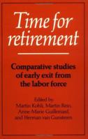Time for Retirement: Comparative Studies of Early Exit from the Labor Force 0521423643 Book Cover