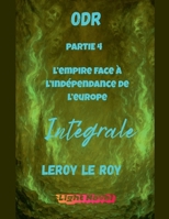 ODR - Partie 4 L'Empire face à l'indépendance de l'Europe - Intégrale (Origines Du Risa) (French Edition) B0GZSB5TXD Book Cover