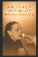A MULHER QUE VIVEU POR 60 ANOS: APENAS DA EUCARISTIA (Portuguese Edition) B0GDWMMQWZ Book Cover