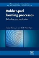 Rubber-pad forming processes: Technology and applications 0857090941 Book Cover
