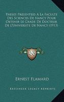 Theses Presentees A La Faculte Des Sciences De Nancy Pour Obtenir Le Grade De Docteur De L'Universite De Nancy (1913) 1168348013 Book Cover