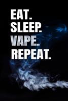 Eat Sleep Vape Repeat: E Juice Vaping Review Blank Log Notebook 1075361818 Book Cover
