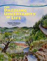 The Dazzling Uncertainty of Life 0989548147 Book Cover