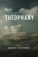 Theophany: A Biblical Theology of God's Appearing 1433554372 Book Cover