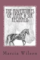 The Adventures of Jamie & Sir Reginald 1503026582 Book Cover