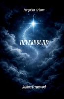 Neverbound: A Dark Peter Pan Retelling About Time, Desire, and Refusing to Stay Small (Forgotten Grimm) B0GM9SSSXM Book Cover