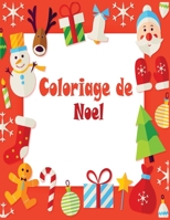 Coloriage de Noel: 40+ pages de coloriage de Noël: Papa Noël, Bonhomme de neige, Cadeaux, Lutins, Rennes, Enfants, Sapins - Grand Cahier de coloriage de noël pour enfants! B08FS968K3 Book Cover