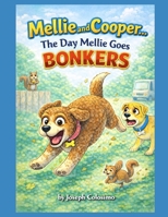 Mellie and Cooper... The Day Mellie Goes Bonkers B0GPH8PJ9K Book Cover