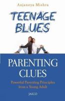 Teenage Blues Parenting Clues 8184954832 Book Cover