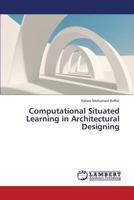 Computational Situated Learning in Architectural Designing 3659423505 Book Cover
