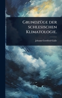 GrundzÃ1/4ge der schlesischen Klimatologie. (German Edition) 1024919714 Book Cover