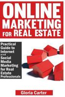 Online Marketing for Real Estate: A Practical Guide to Internet and Social Media Marketing for Real Estate Professionals 1497488494 Book Cover
