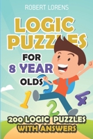 Logic Puzzles for 8 Year Olds : Renban Puzzles - 200 Logic Puzzles with Answers 1980674205 Book Cover