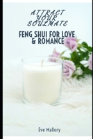 Feng Shui for Love & Romance: Attract Your Soulmate B0DGCPVHQP Book Cover