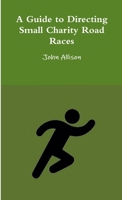 A Guide to Directing Small Charity Road Races 1365234770 Book Cover